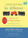 Be Different (MP3): Adventures of a Free-Range Aspergian with Practical Advice for Aspergians, Misfits, Families & Teachers